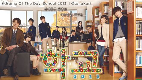 2013 k drama|school 2013 korean drama.